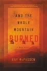 And the Whole Mountain Burned : A War Novel - Book