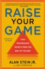 Raise Your Game : High-Performance Secrets from the Best of the Best - Book