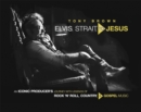 Elvis, Strait, to Jesus : An Iconic Producer's Journey with Legends of Rock 'n' Roll, Country, and Gospel Music - Book