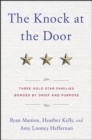 The Knock at the Door : Three Gold Star Families Bonded by Grief and Purpose - Book