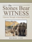 The Stones Bear Witness : A Journey Through Archaeological Israel - Book