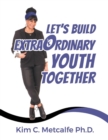 Let's Build Extraordinary Youth Together - Book