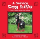 A Service Dog Life : From Puppy to Service Animal - Book