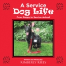 A Service Dog Life : From Puppy to Service Animal - eBook