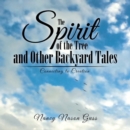 The Spirit of the Tree and Other Backyard Tales : Connecting to Creation - eBook