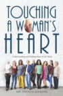 Touching a Woman'S Heart : Understanding and Healing Issues of the Heart - eBook