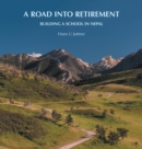 A Road Into Retirement : Building a School in Nepal - Book