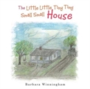 The Little Little Tiny Tiny Small Small House - Book