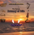 The Chosen Journey of Life : The Heart to Know, Search, and Seek Out Wisdom - Book