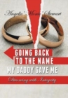 Going Back to the Name My Daddy Gave Me : Divorcing with Integrity - Book