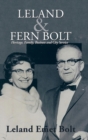 Leland & Fern Bolt : Heritage, Family, Business and City Service - Book