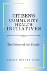 Citizen's Community Health Initiatives : The Power of the People - Book