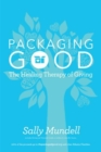 Packaging Good : The Healing Therapy of Giving - Book
