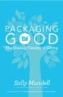 Packaging Good : The Healing Therapy of Giving - eBook