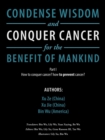 Condense Wisdom and Conquer Cancer for the Benefit of Mankind : How to Conquer Cancer? How to Prevent Cancer? - Book