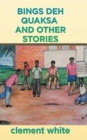 Bings deh Quaksa and Other Stories - Book