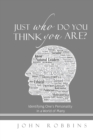 Just Who Do You Think You Are? : Identifying One's Personality in a World of Many - Book