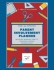 The Ultimate Parent Involvement Planner : Building Winning Habits, Creating Strong Foundations - Book