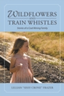 Wildflowers and Train Whistles : Stories of a Coal Mining Family - eBook