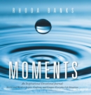 Moments : An Inspirational Devotional Journal: Stories and Words to Inspire, Confront, and Conquer Everyday Life Situation - Book