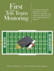 First and Ten Team Mentoring : A Unique Systematic Approach to Assist Teachers, Mentors and Parents to Motivate and Encourage Students to Achieve - Book