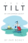 True Tilt : An Uncommon Quest - Book