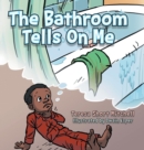 The Bathroom Tells on Me - Book