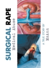 Surgical Rape : Medical Abuse - Book