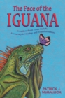 The Face of the Iguana : Freedom from Toxic Beliefs: a Journey in Healing and Transformation - Book