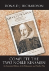 Complete the Two Noble Kinsmen : An Annotated Edition of the Shakespeare and Fletcher Play - Book