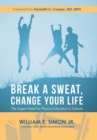Break a Sweat, Change Your Life : The Urgent Need for Physical Education in Schools - Book