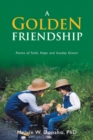 A Golden Friendship : Poems of Faith, Hope and Sunday Dinner - Book