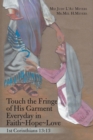 Touch the Fringe of His Garment Everyday in Faith Hope Love : 1st Corinthians 13:13 - Book