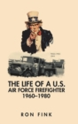 The Life of a US Air Force Firefighter 1960-1980 - Book