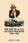 The Life of a US Air Force Firefighter 1960-1980 - Book