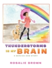 Thunderstorms in My Brain : A Service Dog Story - Book
