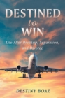 Destined to Win : Life After Breakup, Separation, and Divorce - Book