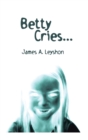 Betty Cries : A Jake St. Johns Novel - Book