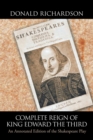 Complete Reign of King Edward the Third : An Annotated Edition of the Shakespeare Play - Book