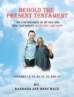 Behold the Present Testament : The Continuance of My Old and New Testament, Says the Lord God - Book