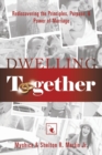 Dwelling Together : Rediscovering the Principles, Purpose, & Power of Marriage - Book