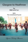 Glasgow to Heathrow by B&b and Car : With the Untethered Tourist - Book