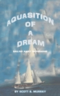 Aquasition of a Dream : Sailing Away to Paradise - Book