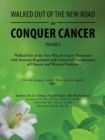 Walked out of the New Road to Conquer Cancer : Walked out of the New Way of Cancer Treatment with Immune Regulation and Control of Combination of Chinese and Western Medicine - Book