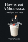 How to Eat a Millennial .. One Byte at a Time - Book