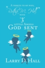 A Tribute to My Wife, "Rutha M. Hall" with "3" Little Angels God Sent - Book