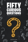 Fifty Curious Questions : Pabulum for the Enquiring Mind - eBook