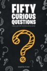 Fifty Curious Questions : Pabulum for the Enquiring Mind - Book