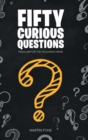 Fifty Curious Questions : Pabulum for the Enquiring Mind - Book