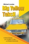 Big Yellow ?Akc? : A Global Odyssey from the Back of a Cab ... and Related Adventures - eBook